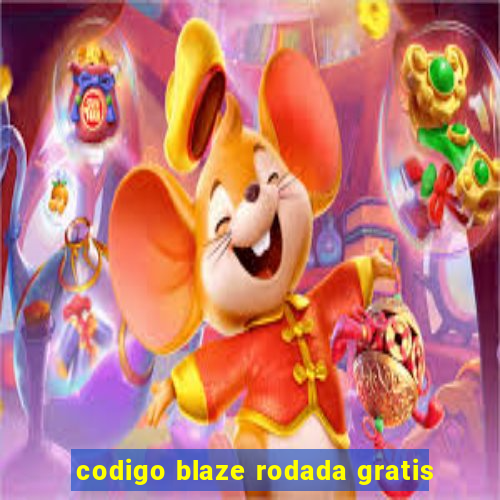 codigo blaze rodada gratis